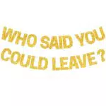 DecoGlee Banner Who Said You Could Leave - Glitzernde Partydekoration