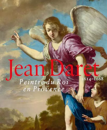 Jean Daret: Maler des Königs in der Provence (1614-1668)