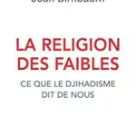 La Religion des faibles: Erkenntnisse über den Dschihadismus und unsere Gesellschaft