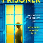 Prisoner: Der fesselnde psychologische Thriller von der Königin des Suspense