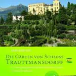 Schloss Trauttmansdorff: Entdecken Sie den schönsten Garten in Meran