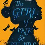 The Girl of Ink & Stars - Roman über Abenteuer und Freundschaft
