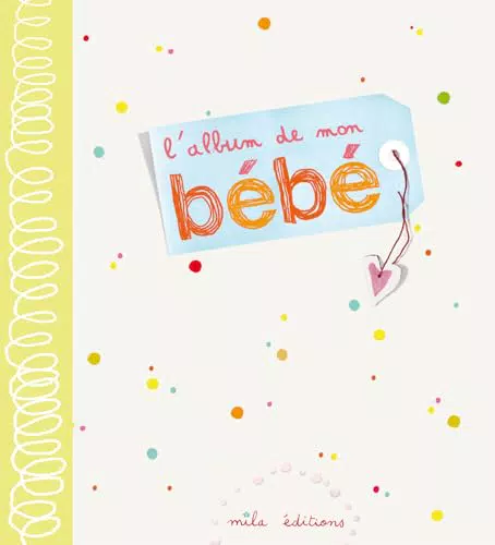Mon Bébé Album - L'album für die schönsten Erinnerungen Ihres Babys