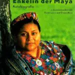 Enkelin der Maya Autobiografie – Bewegendes Leben einer Maya-Nachfahrin