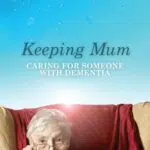 Keeping Mum Ratgeber: Pflege Von Angehörigen Mit Demenz – Tipps Und Unterstützung